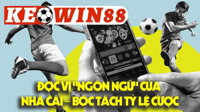 Đọc Vị "Ngôn Ngữ" Của Nhà Cái – Bóc Tách Tỷ Lệ Cược Đọc Vị "Ngôn Ngữ" Của Nhà Cái – Bóc Tách Tỷ Lệ Cược