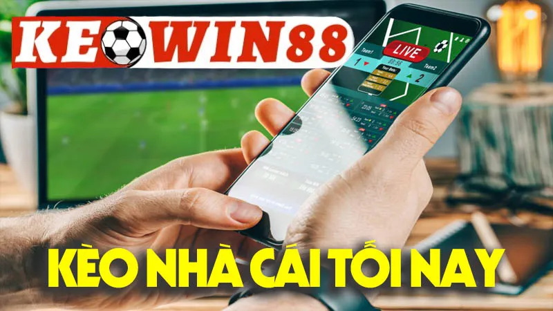 Kèo Nhà Cái Tối Nay