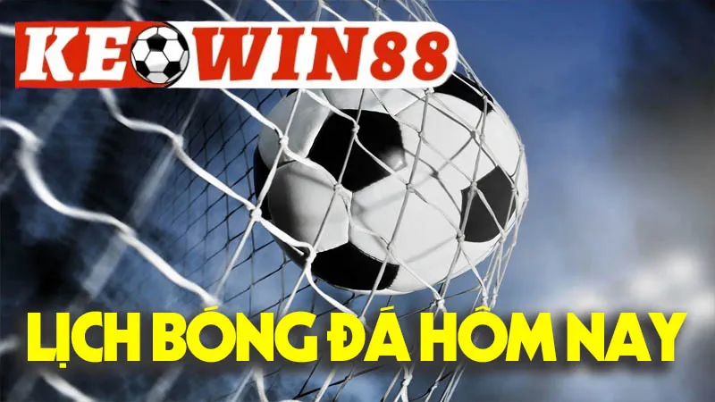 Lịch Bóng Đá Hôm Nay