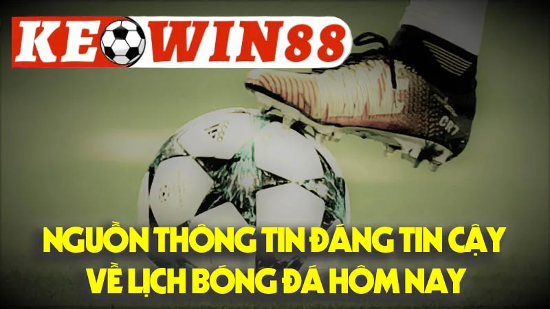 Nguồn Thông Tin Đáng Tin Cậy Về Lịch Bóng Đá Hôm Nay Nguồn Thông Tin Đáng Tin Cậy Về Lịch Bóng Đá Hôm Nay
