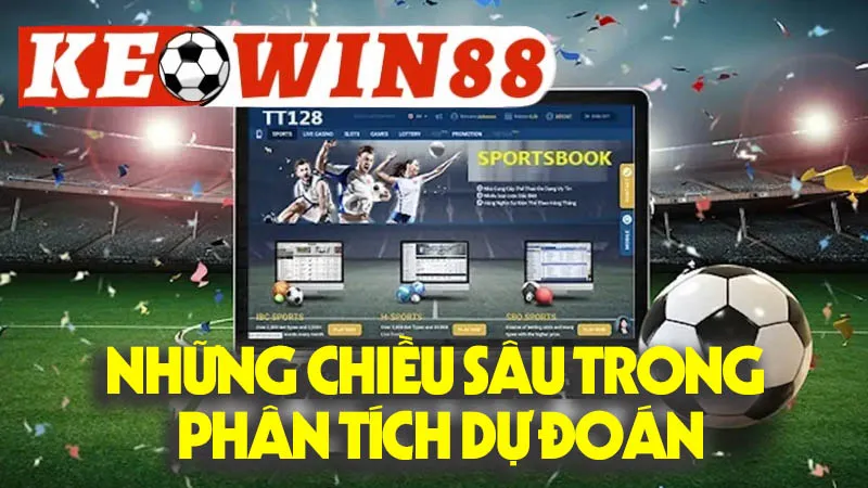 Những Chiều Sâu Trong Phân Tích Dự Đoán Bóng Đá Những Chiều Sâu Trong Phân Tích Dự Đoán Bóng Đá