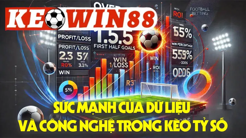 Sức Mạnh Của Dữ Liệu Và Công Nghệ Trong Kèo Tỷ Số Sức Mạnh Của Dữ Liệu Và Công Nghệ Trong Kèo Tỷ Số