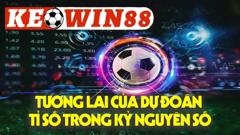 Tương Lai Của Dự Đoán Tỉ Số Trong Kỷ Nguyên Số Tương Lai Của Dự Đoán Tỉ Số Trong Kỷ Nguyên Số
