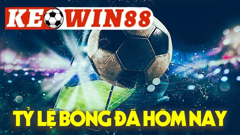Tỷ Lệ Bóng Đá Hôm Nay