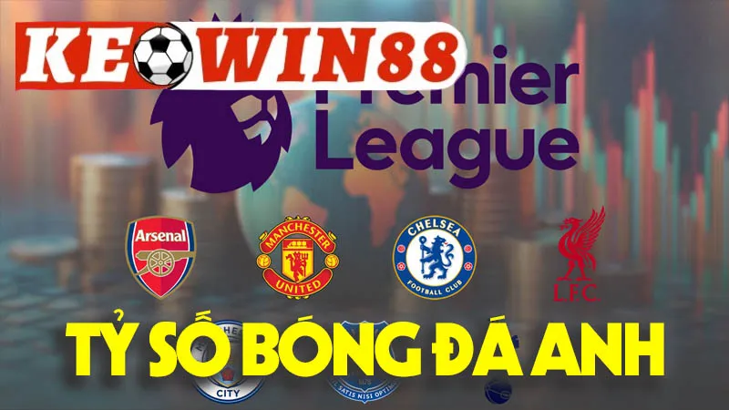 Tỷ Số Bóng Đá Anh