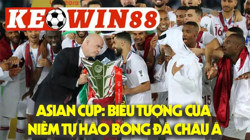 Asian Cup: Biểu Tượng Của Niềm Tự Hào Bóng Đá Châu Á Asian Cup: Biểu Tượng Của Niềm Tự Hào Bóng Đá Châu Á