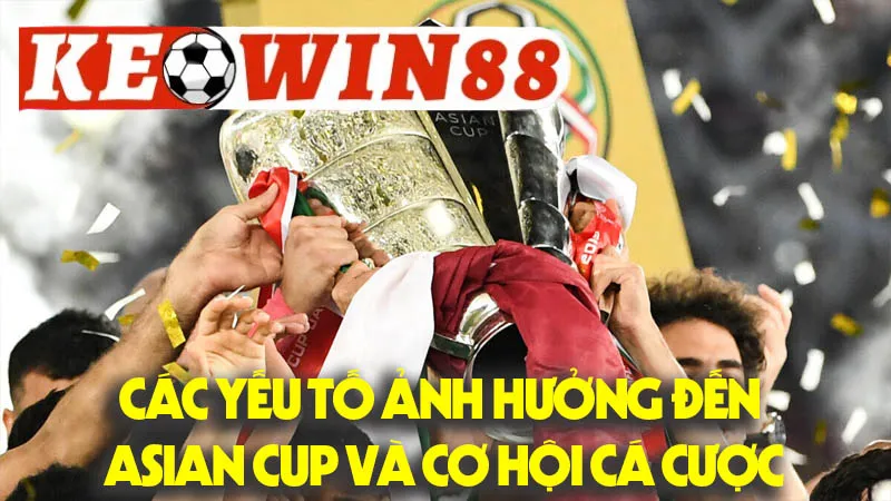 Phân Tích Chuyên Sâu Các Yếu Tố Ảnh Hưởng Đến Asian Cup Và Cơ Hội Cá Cược Phân Tích Chuyên Sâu Các Yếu Tố Ảnh Hưởng Đến Asian Cup Và Cơ Hội Cá Cược
