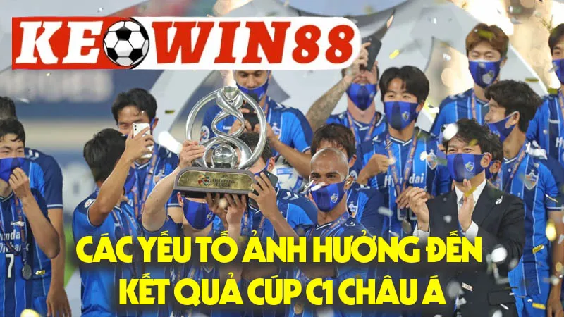 Phân Tích Chuyên Sâu: Các Yếu Tố Ảnh Hưởng Đến Kết Quả Cúp C1 Châu Á Phân Tích Chuyên Sâu: Các Yếu Tố Ảnh Hưởng Đến Kết Quả Cúp C1 Châu Á