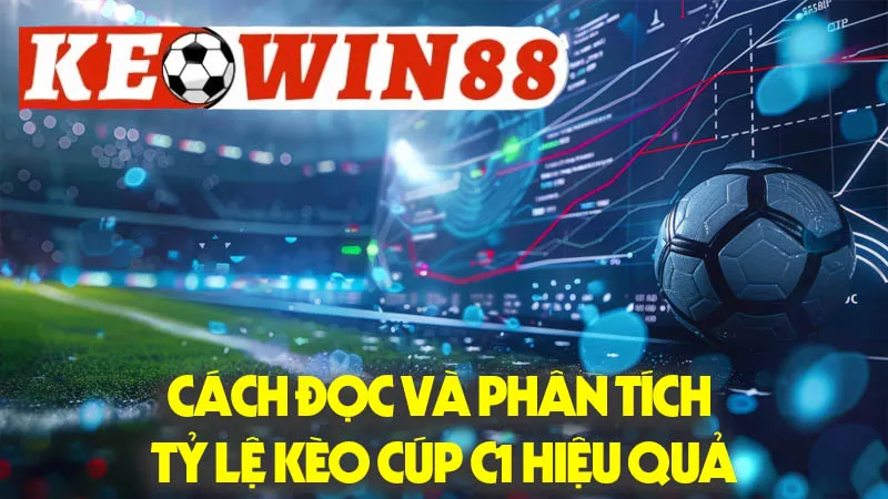 Cách Đọc Và Phân Tích Tỷ Lệ Kèo Cúp C1 Hiệu Quả Cách Đọc Và Phân Tích Tỷ Lệ Kèo Cúp C1 Hiệu Quả