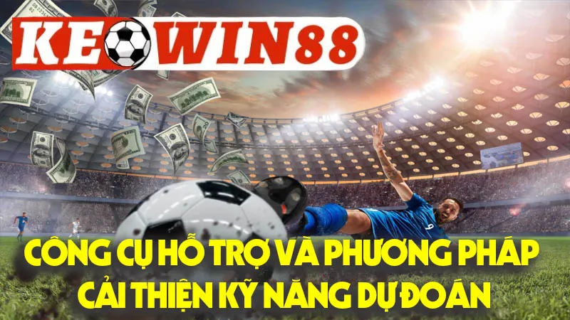 Công Cụ Hỗ Trợ Và Phương Pháp Cải Thiện Kỹ Năng Dự Đoán Công Cụ Hỗ Trợ Và Phương Pháp Cải Thiện Kỹ Năng Dự Đoán