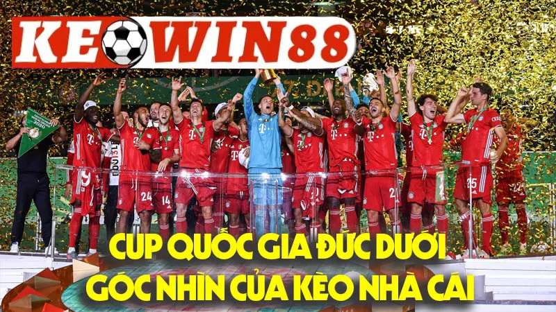 Cup Quốc Gia Đức Dưới Góc Nhìn Của Kèo Nhà Cái Cup Quốc Gia Đức Dưới Góc Nhìn Của Kèo Nhà Cái