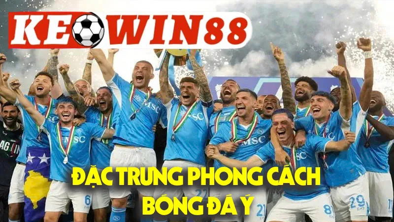 Đặc Trưng Phong Cách Bóng Đá Ý: Nơi Chiến Thuật Lên Ngôi