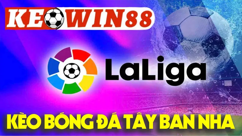 Kèo Bóng Đá Tây Ban Nha