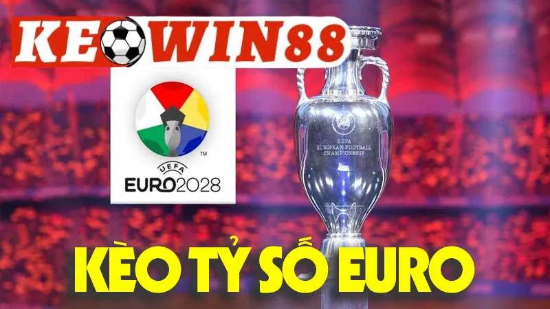 Kèo Tỷ Số Euro