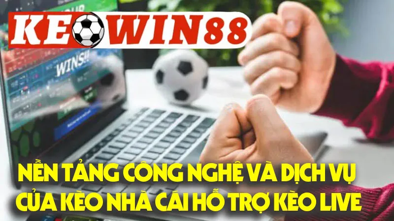 Nền Tảng Công Nghệ Và Dịch Vụ Của Kèo Nhà Cái Hỗ Trợ Kèo Live Nền Tảng Công Nghệ Và Dịch Vụ Của Kèo Nhà Cái Hỗ Trợ Kèo Live