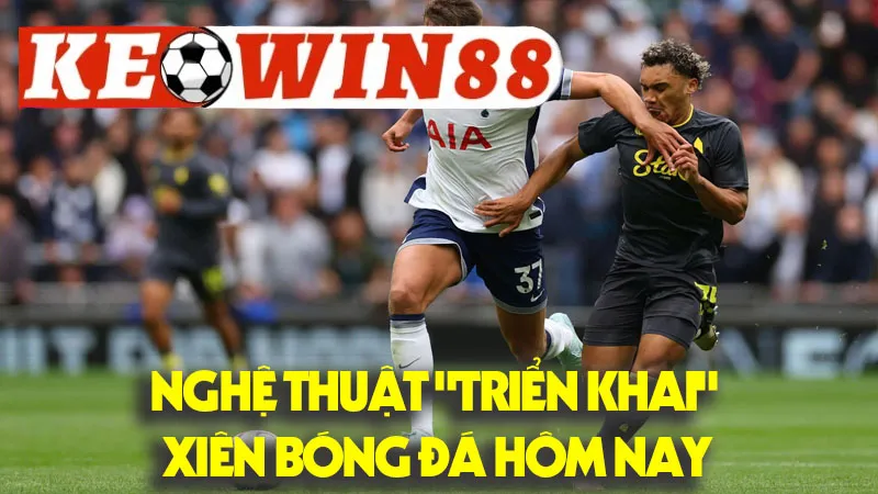 Nghệ Thuật "Triển Khai" Xiên Bóng Đá Hôm Nay: Các Chiến Lược Tinh Hoa Nghệ Thuật "Triển Khai" Xiên Bóng Đá Hôm Nay: Các Chiến Lược Tinh Hoa