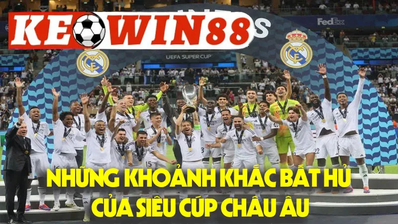 Những Khoảnh Khắc Bất Hủ Của Siêu Cúp Châu Âu Những Khoảnh Khắc Bất Hủ Của Siêu Cúp Châu Âu