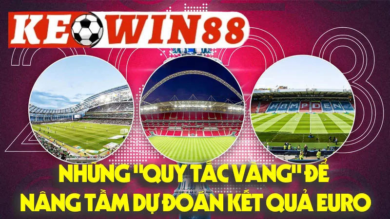 Những "Quy Tắc Vàng" Để Nâng Tầm Dự Đoán Kết Quả Euro Những "Quy Tắc Vàng" Để Nâng Tầm Dự Đoán Kết Quả Euro