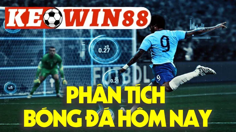 Phân Tích Bóng Đá Hôm Nay