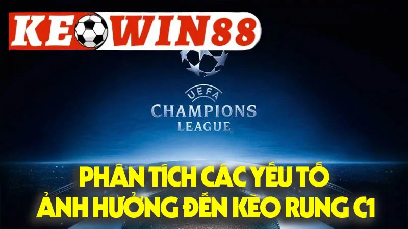 Phân Tích Các Yếu Tố Ảnh Hưởng Đến Kèo Rung C1 Phân Tích Các Yếu Tố Ảnh Hưởng Đến Kèo Rung C1