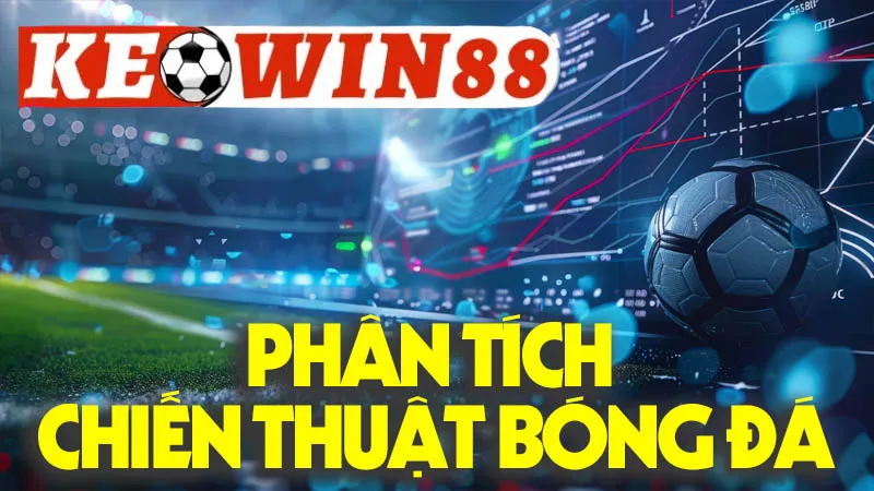 Phân Tích Chiến Thuật Bóng Đá