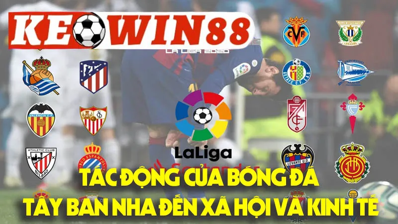 Tác Động Của Bóng Đá Tây Ban Nha Đến Xã Hội Và Kinh Tế Tác Động Của Bóng Đá Tây Ban Nha Đến Xã Hội Và Kinh Tế