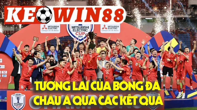 Tương Lai Của Bóng Đá Châu Á Qua Các Kết Quả Tương Lai Của Bóng Đá Châu Á Qua Các Kết Quả