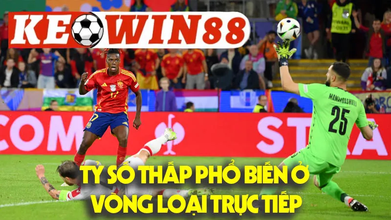 Tỷ Số Thấp Phổ Biến Ở Vòng Loại Trực Tiếp Tỷ Số Thấp Phổ Biến Ở Vòng Loại Trực Tiếp