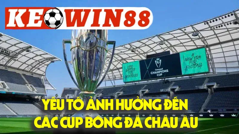 Phân Tích Chuyên Sâu Các Yếu Tố Ảnh Hưởng Đến Các Cup Bóng Đá Châu Âu Phân Tích Chuyên Sâu Các Yếu Tố Ảnh Hưởng Đến Các Cup Bóng Đá Châu Âu
