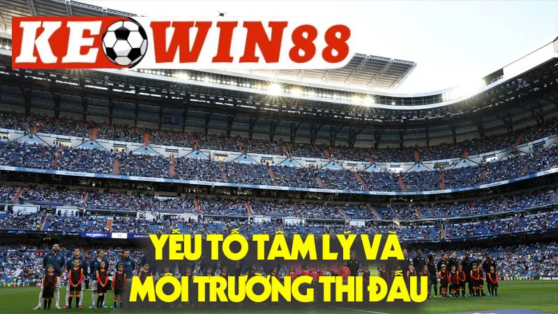 Yếu Tố Tâm Lý Và Môi Trường Thi Đấu Yếu Tố Tâm Lý Và Môi Trường Thi Đấu