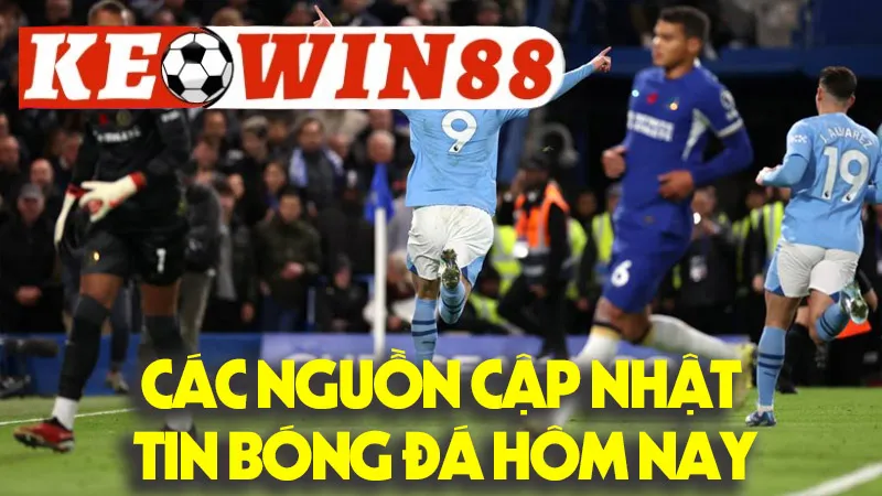 Các Nguồn Cập Nhật Tin Bóng Đá Hôm Nay Uy Tín & Hiệu Quả Các Nguồn Cập Nhật Tin Bóng Đá Hôm Nay Uy Tín & Hiệu Quả
