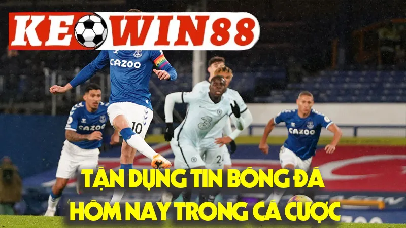 Tận Dụng Tin Bóng Đá Hôm Nay Trong Cá Cược Tận Dụng Tin Bóng Đá Hôm Nay Trong Cá Cược